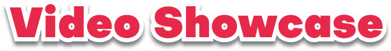 Video Showcase