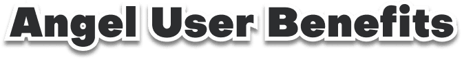 Angel User Benefits